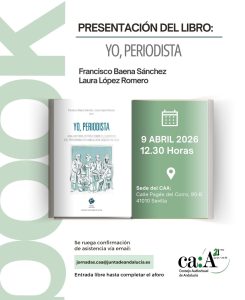Este jueves 9 abril presentamos ‘Yo, periodista’ un libro para entender el pasado, presente y futuro del periodismo en Andalucía